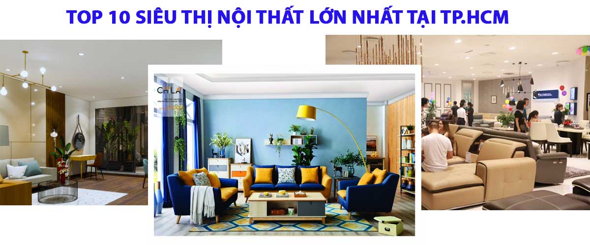 Top 10 Siêu thị Nội thất lớn nhất tại TP.HCM