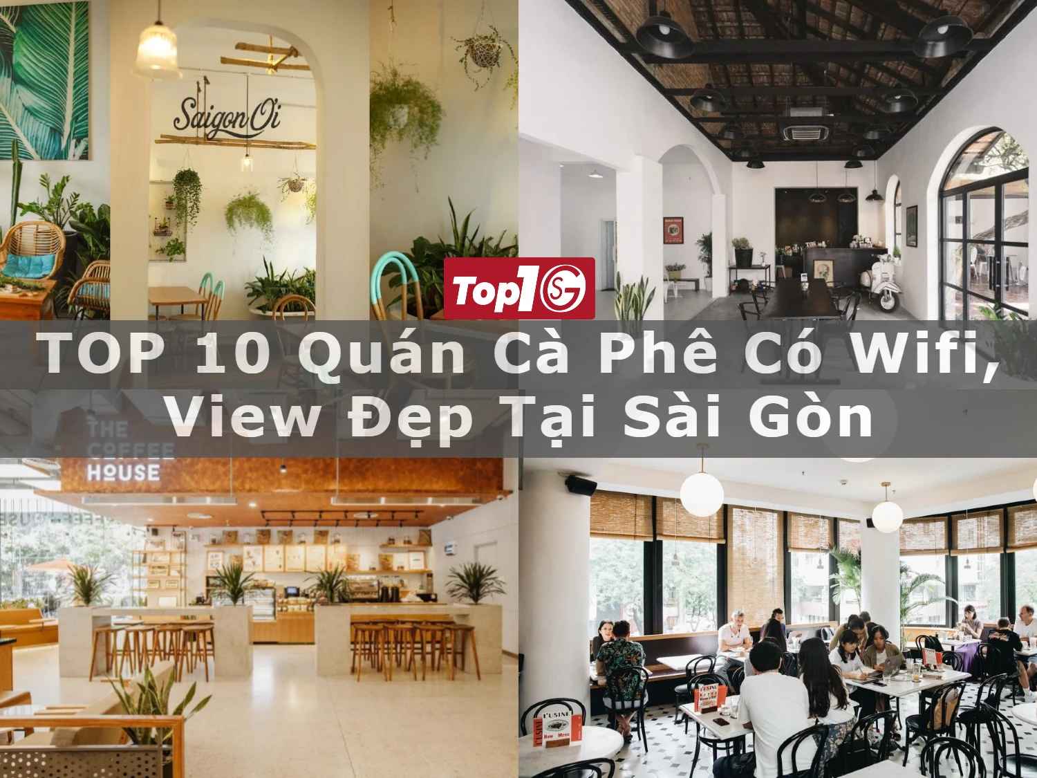 TOP 10 quán cà phê có wifi, view đẹp tại Sài Gòn