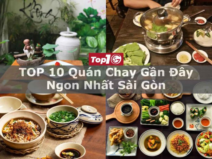 TOP 10 quán chay gần đây ngon nhất Sài Gòn