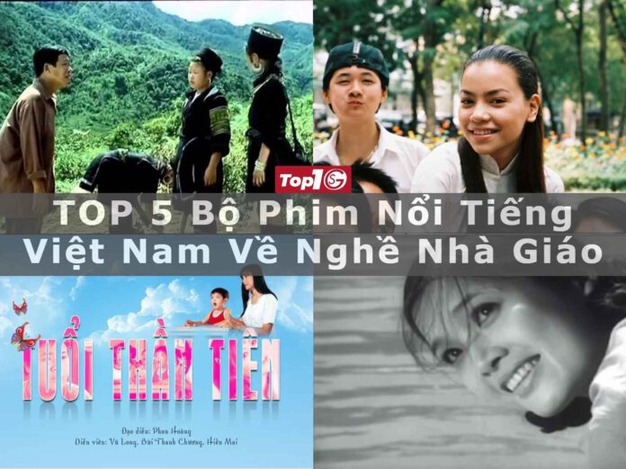 TOP 5 bộ phim nổi tiếng Việt Nam về nghề nhà giáo
