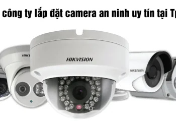 Top 10 công ty lắp đặt camera an ninh uy tín tại Tp.HCM